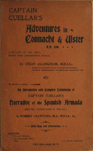 [Gutenberg 52472] • Captain Cuellar's Adventures in Connaught & Ulster A.D. 1588. / To Which Is Added an Introduction and Complete Translation of Captain Cuellar's Narrative of the Spanish Armada and His Adventures in Ireland